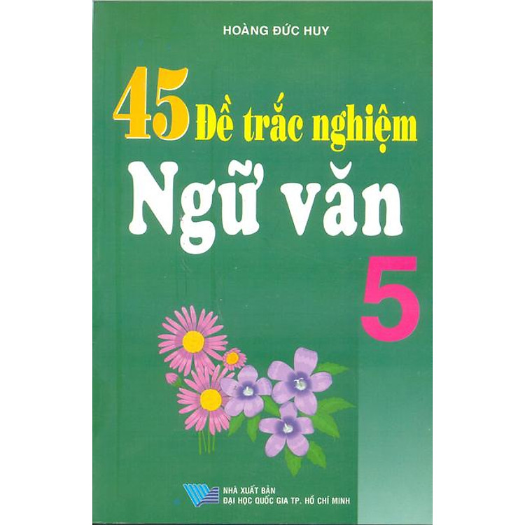 Sách 45 Đề Trắc Nghiệm Ngữ Văn 5