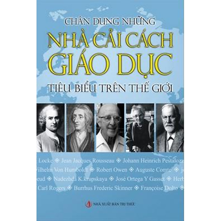 Sách Chân Dung Những Nhà Cải Cách Giáo Dục Tiêu Biểu Trên Thế Giới (Tái Bản)