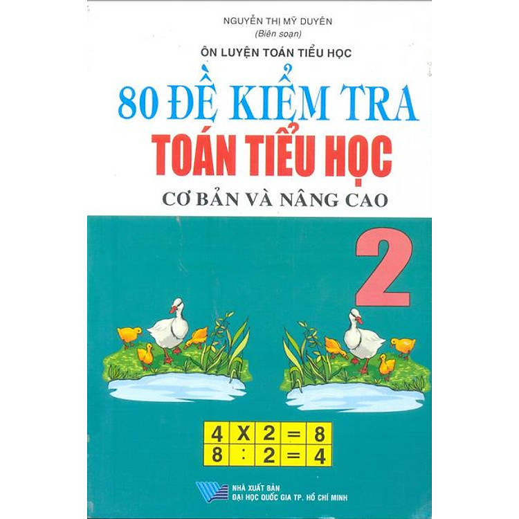 Sách 80 Đề Kiểm Tra Toán Tiểu Học Cơ Bản Và Nâng Cao Lớp 2
