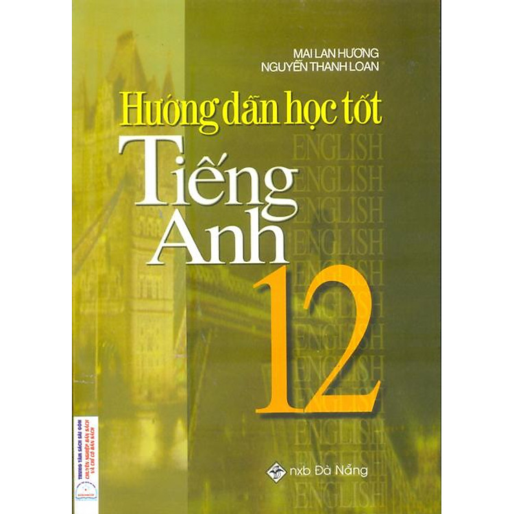 Sách Hướng Dẫn Học Tốt Tiếng Anh Lớp 12 Mai Lan Hương