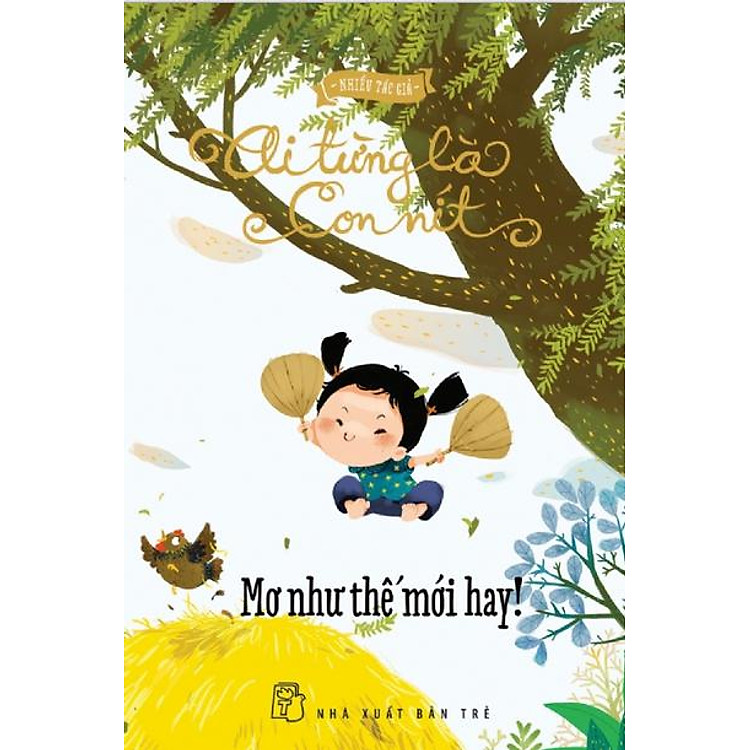 Sách Ai Từng Là Con Nít – Mơ Như Thế Mới Hay