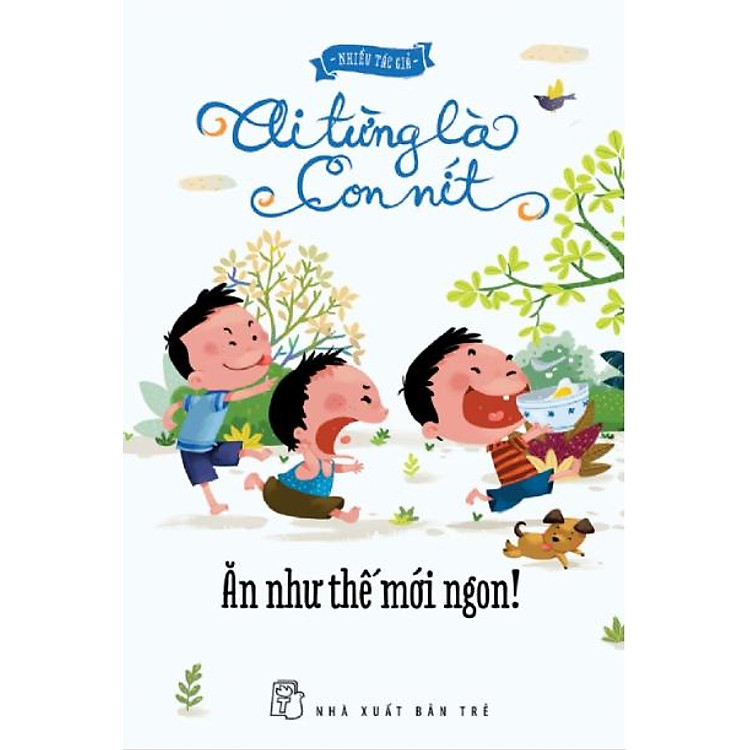 Sách Ai Từng Là Con Nít – Ăn Như Thế Mới Ngon