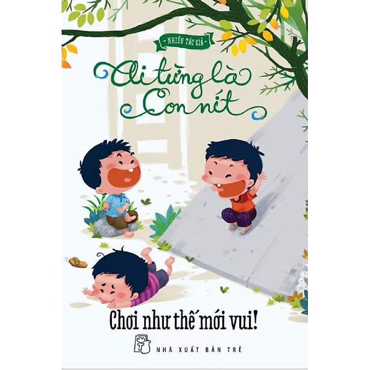 Sách Ai Từng Là Con Nít – Chơi Như Thế Mới Vui