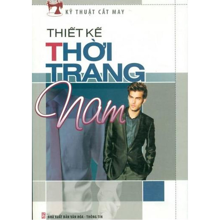 Sách Kỹ Thuật Cắt May - Thiết Kế Thời Trang Nam