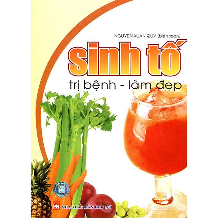 Sách Sinh Tố Trị Bệnh - Làm Đẹp (Tái Bản)