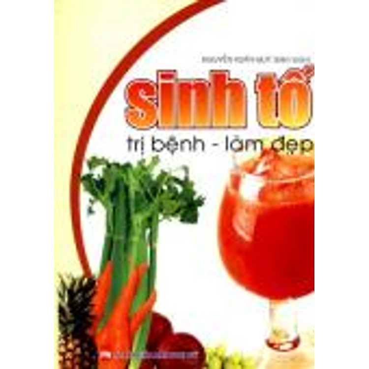 Sách Sinh Tố Trị Bệnh - Làm Đẹp
