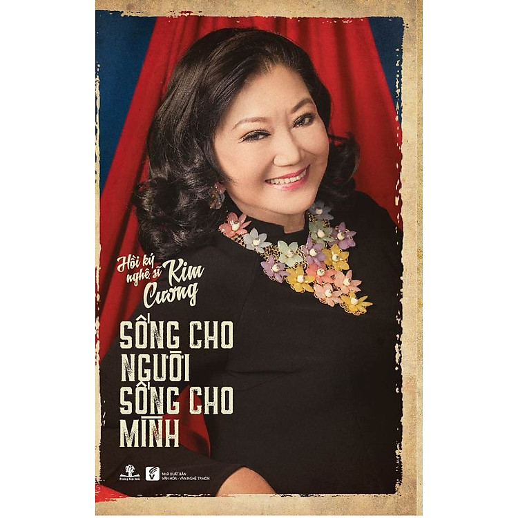 Sách Hồi Ký Nghệ Sĩ Kim Cương: Sống Cho Người - Sống Cho Mình (Bìa Cứng)