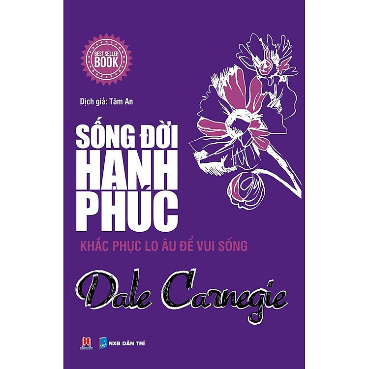 Sách Sống Đời Hạnh Phúc - Khắc Phục Lo Âu Để Vui Sống