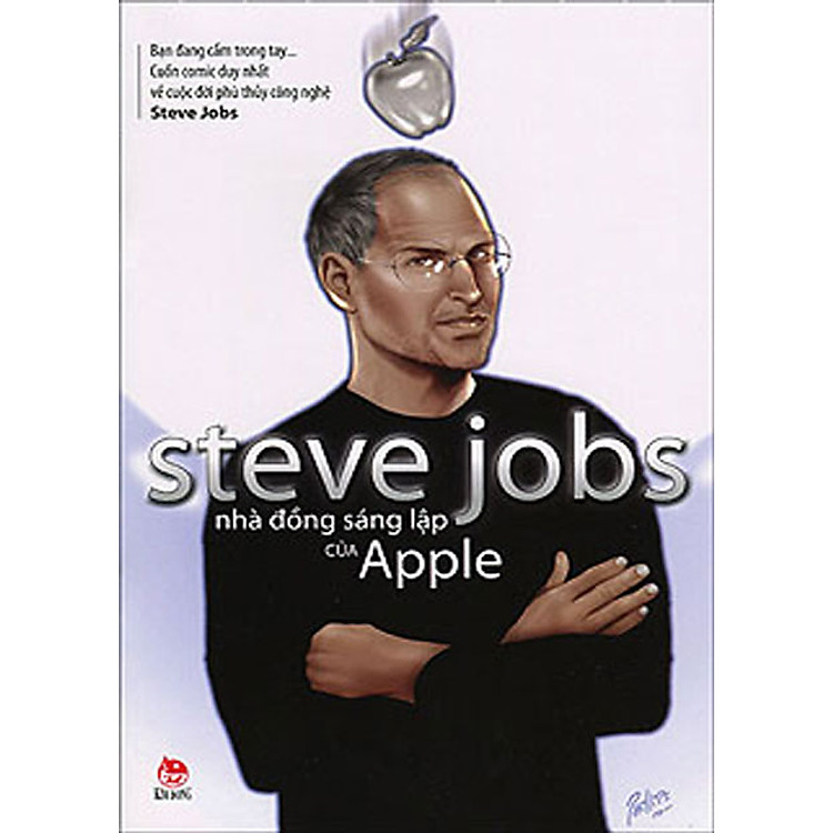 Steve Jobs - Nhà Đồng Sáng Lập Của Apple (Cuốn Truyện Tranh Duy Nhất Về Cuộc Đời Phù Thủy Công Nghệ Steve Jobs)