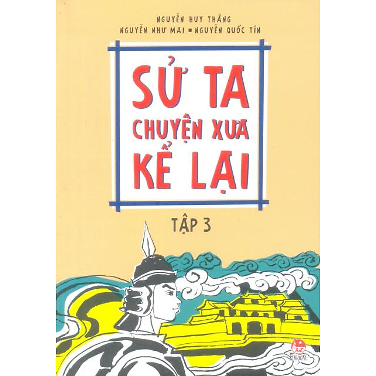 Sách Sử Ta - Chuyện Xưa Kể Lại - Tập 3 (Tái Bản 2017)