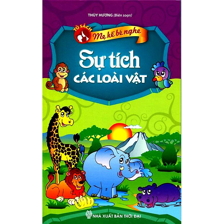 Sách Mẹ Kể Bé Nghe - Sự Tích Các Loài Vật