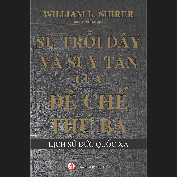 Sách Sự Trỗi Dậy Và Suy Tàn Của Đế Chế Thứ Ba (Tái Bản 2013)