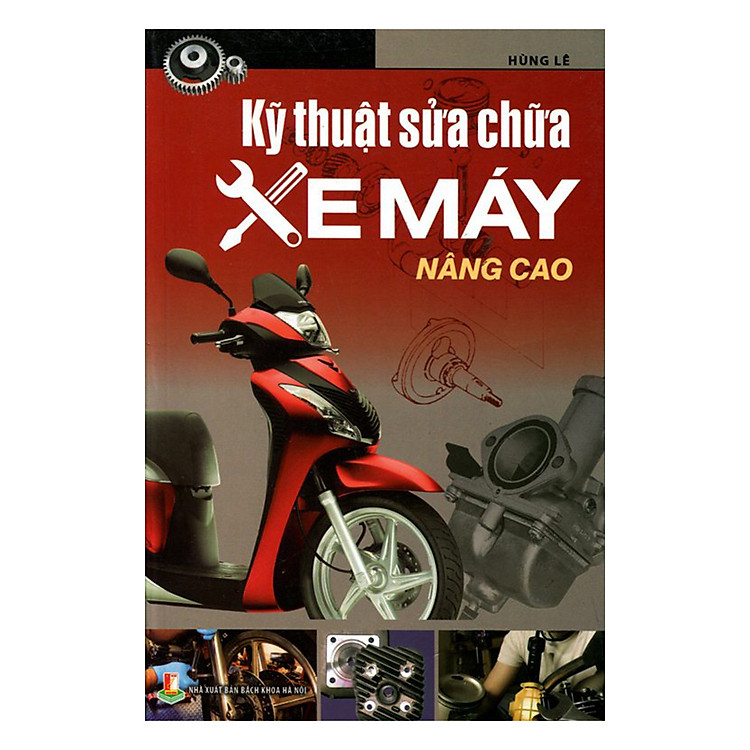 Sách Kỹ Thuật Sửa Chữa Xe Máy Nâng Cao (Tái Bản)