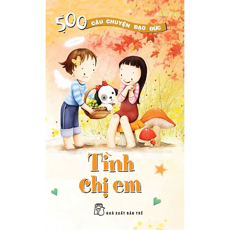 Sách 500 Câu Chuyện Đạo Đức - Tập 7: Tình Chị Em