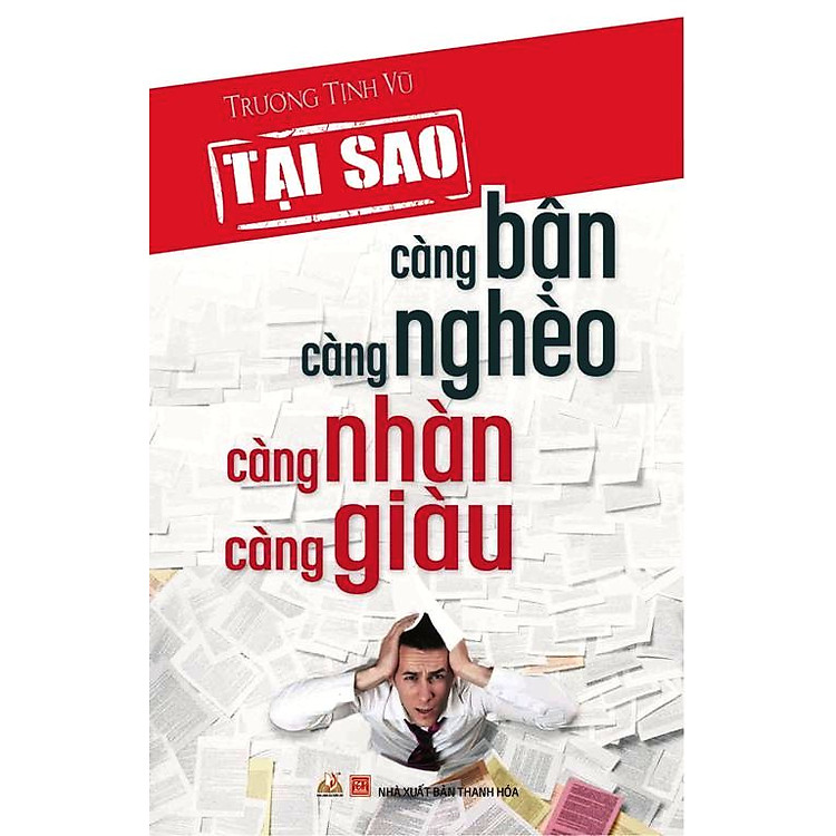 Sách Tại Sao Càng Bận Càng Nghèo Càng Nhàn Càng Giàu
