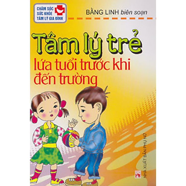 Sách Tâm Lý Trẻ Lứa Tuổi Trước Khi Đến Trường