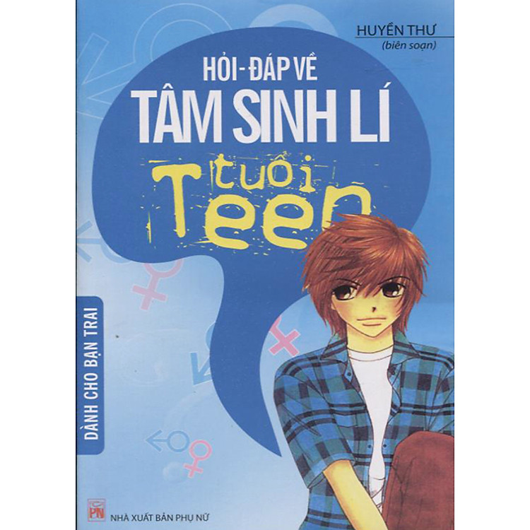 Sách Hỏi - Đáp Về Tâm Sinh Lí Tuổi Teen (Dành Cho Bạn Trai)