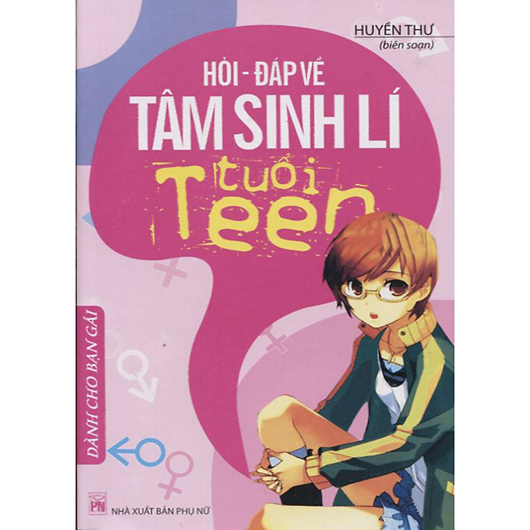 Sách Hỏi - Đáp Về Tâm Sinh Lí Tuổi Teen (Dành Cho Bạn Gái)