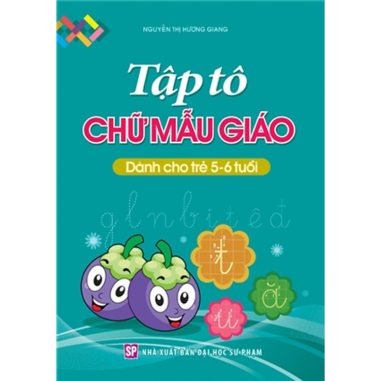 Sách Tập Tô Chữ Mẫu Giáo Dành Cho Trẻ 5-6 Tuổi