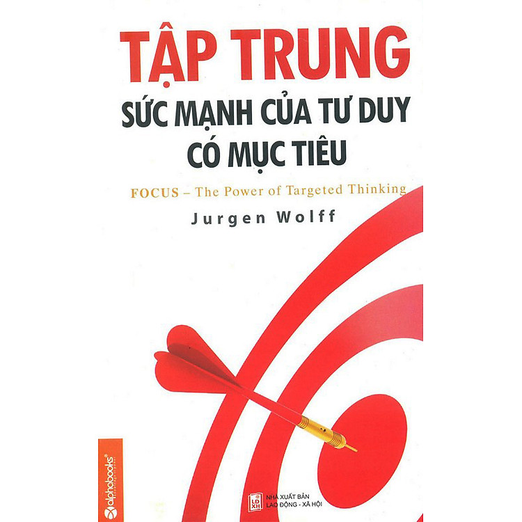 Sách Tập Trung Sức Mạnh Của Tư Duy Có Mục Tiêu (Tái Bản)