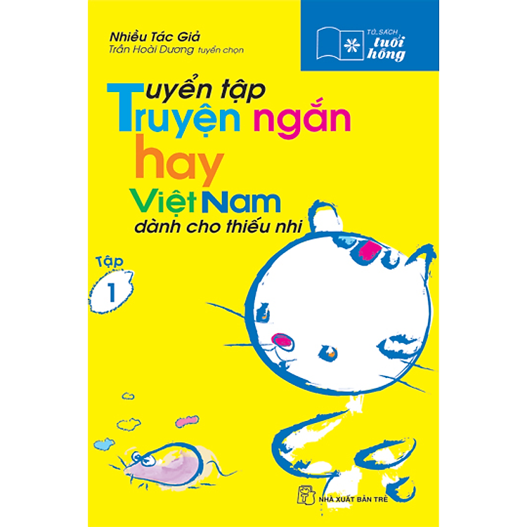 Tuyển Tập Truyện Ngắn Hay Việt Nam Dành Cho Thiếu Nhi (Tập 1)