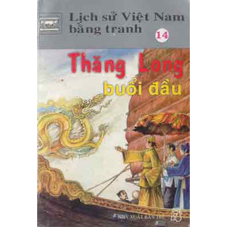 Sách Lịch Sử Việt Nam Bằng Tranh Tập 14: Thăng Long Buổi Đầu