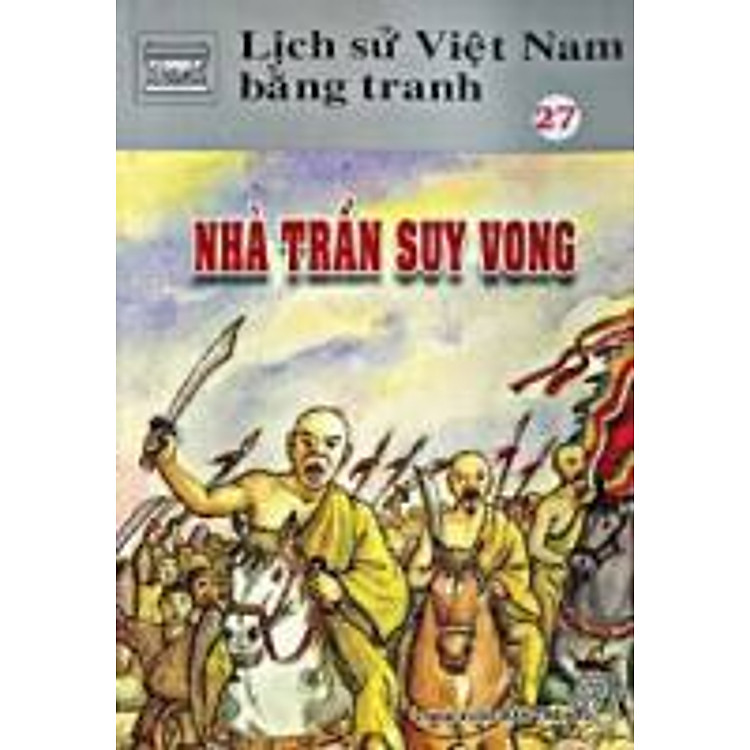 Sách Lịch Sử Việt Nam Bằng Tranh Tập 27: Nhà Trần Suy Vong