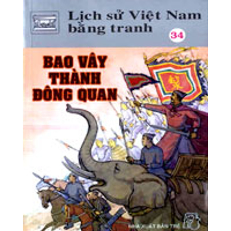 Sách Lịch Sử Việt Nam Bằng Tranh Tập 34 : Bao Vây Thành Đông Quan