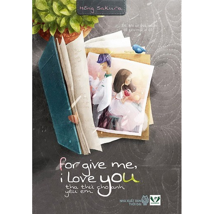 Sách Tha Thứ Cho Anh, Yêu Em!