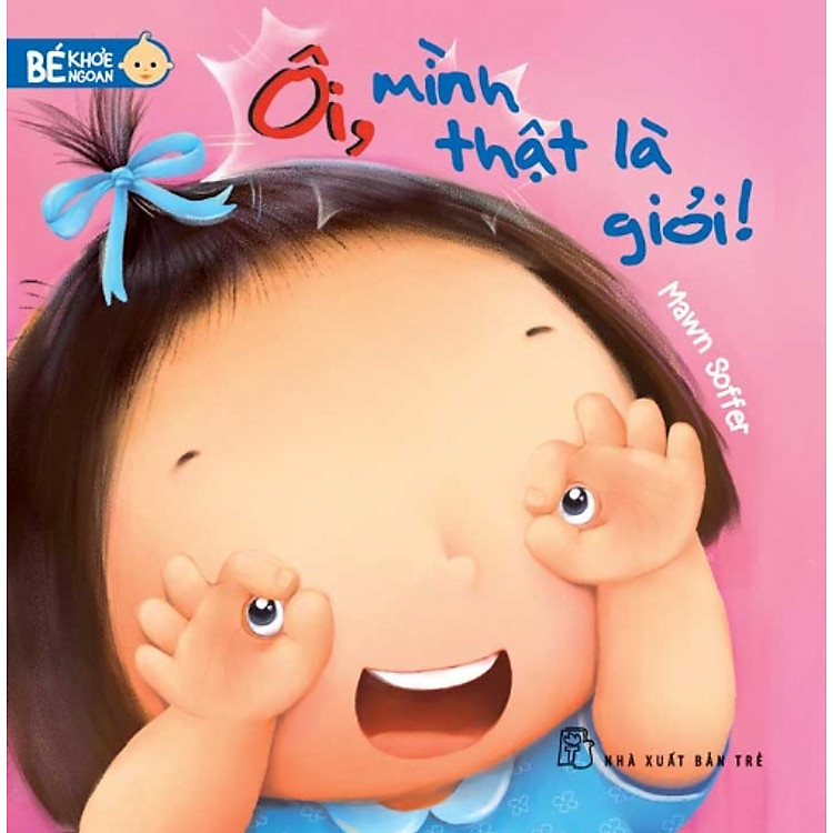 Sách Bé Khỏe Ngoan - Ôi, Mình Thật Là Giỏi!