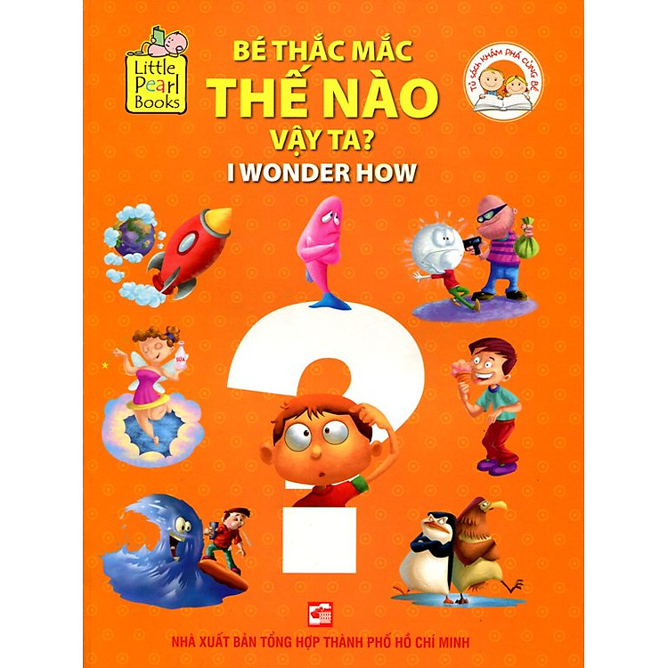 Bộ Sách Khám Phá Cùng Bé - Bé Thắc Mắc Thế Nào Vậy Ta? (I Wonder How)