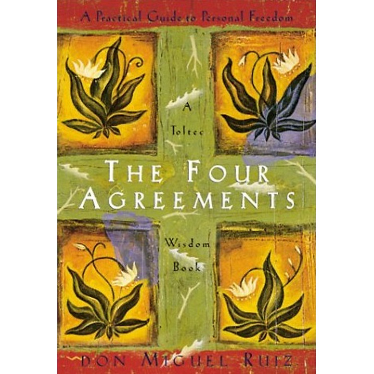 Sách The Four Agreements: A Practical Guide To Personal Freedom (A Toltec Wisdom Book)
