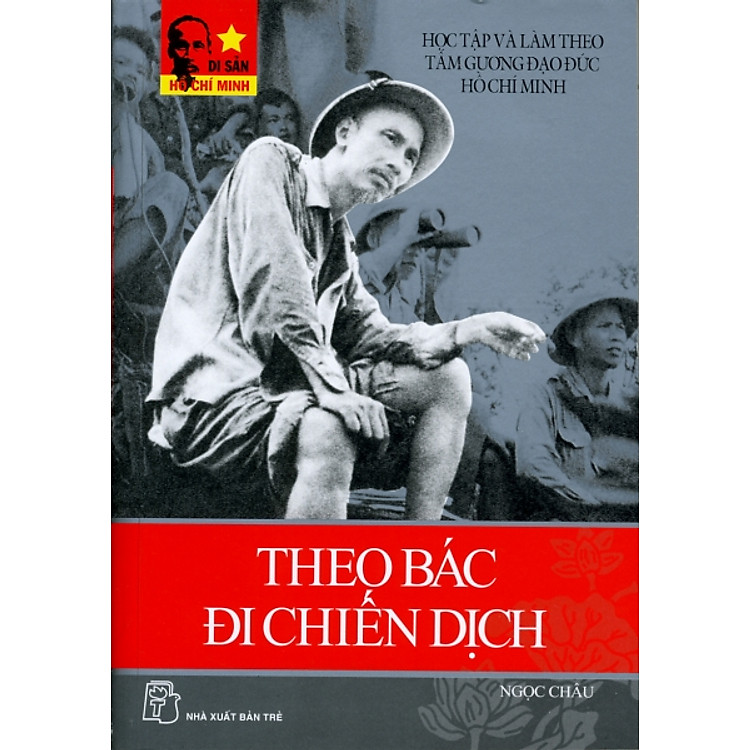 Sách Di Sản Hồ Chí Minh - Theo Bác Đi Chiến Dịch