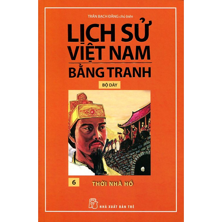 Sách Lịch Sử Việt Nam Bằng Tranh (Tập 6) - Thời Nhà Hồ