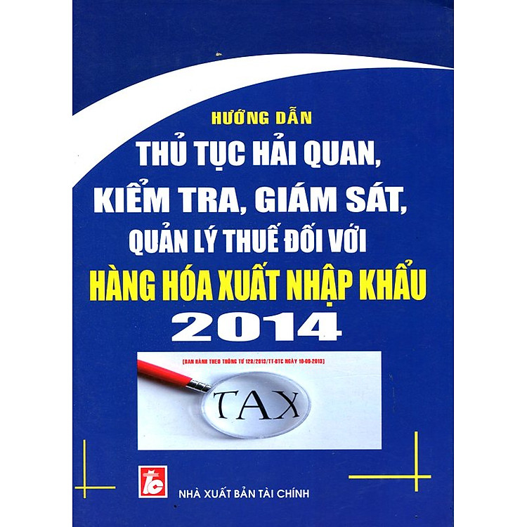 Sách Hướng Dẫn Thủ Tục Hải Quan Kiểm Tra, Giám Sát, Quản Lý Thuế Đối Với Hàng Hóa Xuất Nhập Khẩu