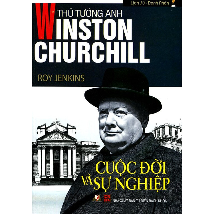 Sách Thủ Tướng Anh Winston Churchill - Cuộc Đời Và Sự Nghiệp