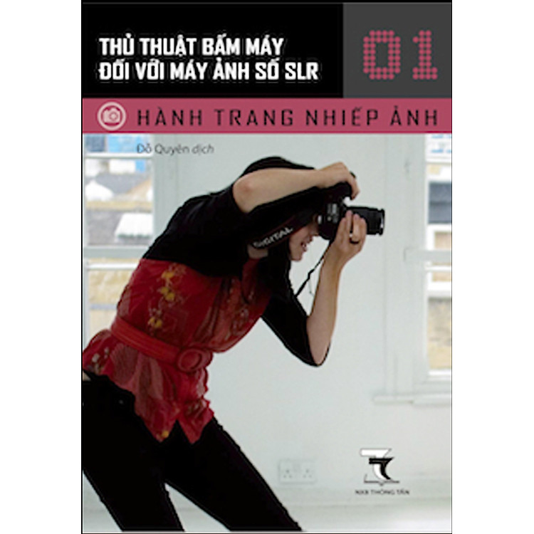Sách Hành Trang Nhiếp Ảnh - Thủ Thuật Bấm Máy Đối Với Máy Ảnh Số SLR