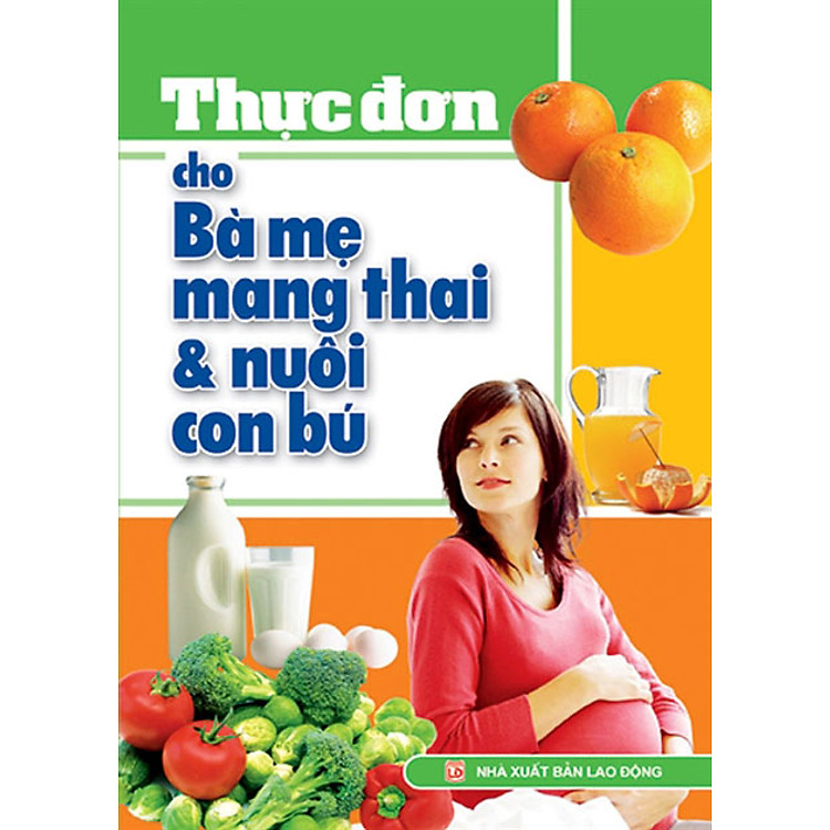 Sách Thực Đơn Cho Bà Mẹ Mang Thai Và Nuôi Con Bú