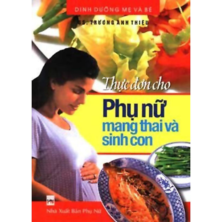 Sách Thực Đơn Cho Phụ Nữ Mang Thai Và Sinh Con
