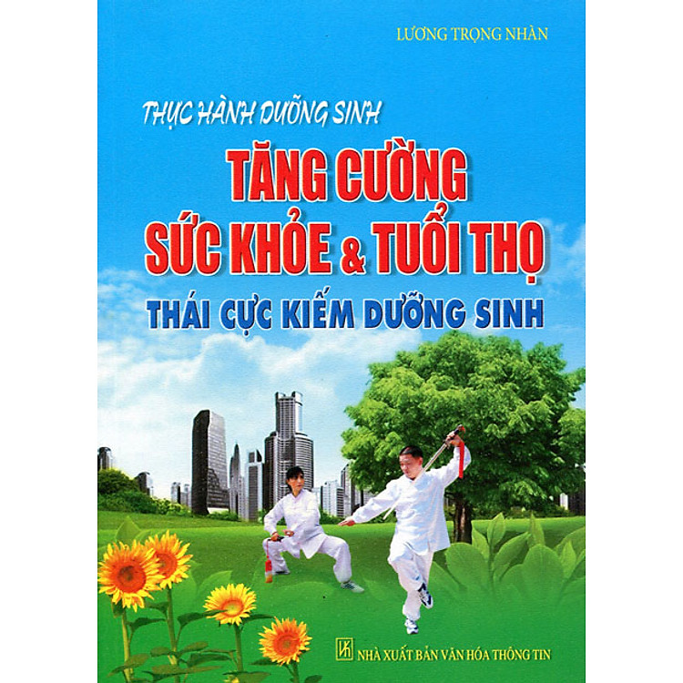 Sách Thực Hành Dưỡng Sinh - Tăng Cường Sức Khỏe Và Tuổi Thọ - Thái Cực Kiếm Dưỡng Sinh