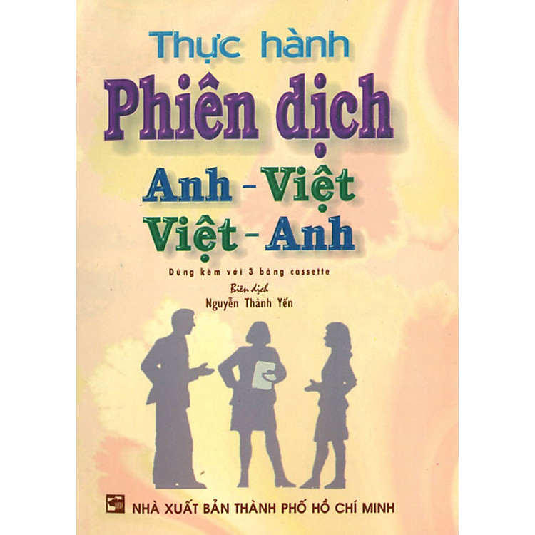 Sách Thực Hành Phiên Dịch Anh - Việt, Việt - Anh (Kèm 3 CD)