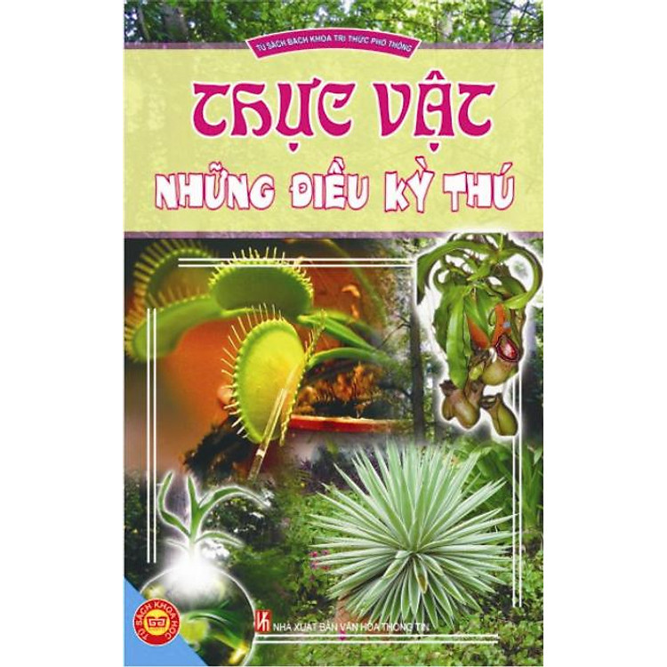 Thực Vật Những Điều Kỳ Thú - Tủ Sách Bách Khoa Tri Thức Phổ Thông