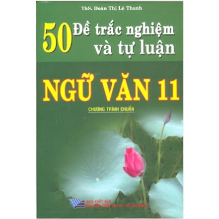 Sách 50 Đề Trắc Nghiệm Và Tự Luận Ngữ Văn 11