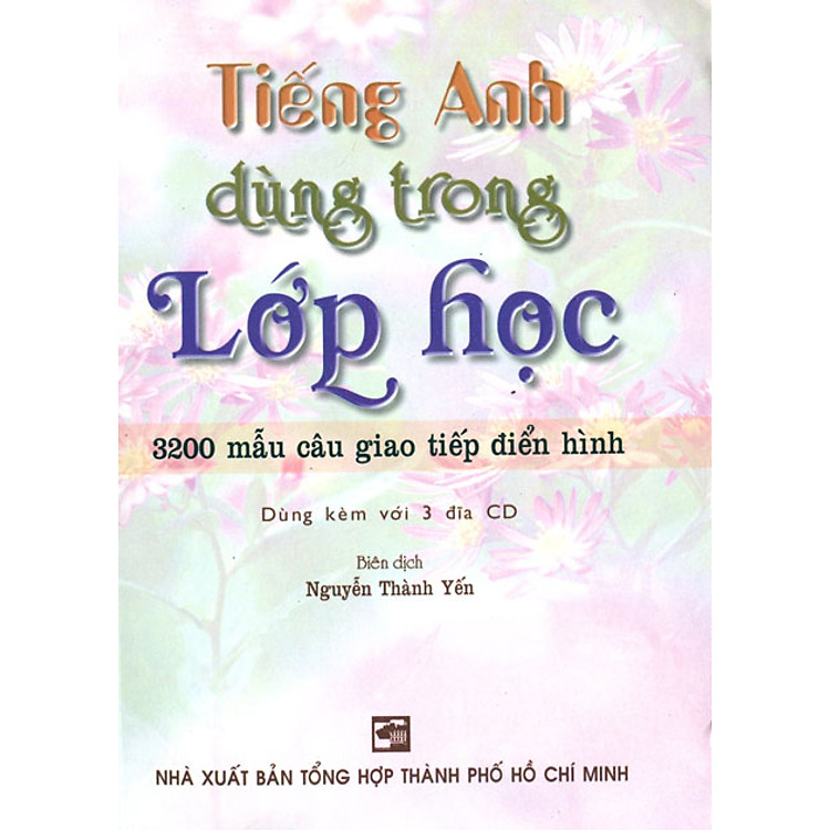 Sách Tiếng Anh Dùng Trong Lớp Học - 3200 Mẫu Câu Giao Tiếp Điển Hình (Kèm 3 CD)