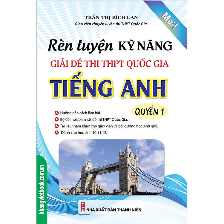 Sách Rèn Luyện Kỹ Năng Giải Đề Thi THPT Quốc Gia Tiếng Anh (Quyển 1)