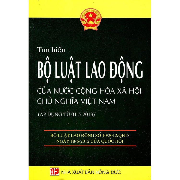 Sách Tìm Hiểu Bộ Luật Lao Động Của Nước Cộng Hòa Xã Hội Chủ Nghĩa Việt Nam (Áp Dụng Từ 01-5-2013)