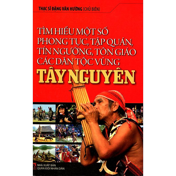 Sách Tìm Hiểu Một Số Phong Tục, Tập Quán, Tín Ngưỡng, Tôn Giáo Các Dân Tộc Vùng Tây Nguyên