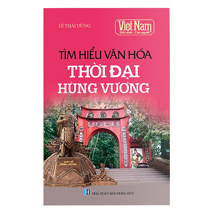 Sách Việt Nam Đất Nước Con Người: Tìm Hiểu Văn Hóa Thời Đại Hùng Vương