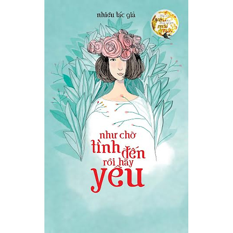 Sách Hãy Nói Yêu Thôi, Đừng Nói Yêu Mãi Mãi - Như Chờ Tình Đến Rồi Hãy Yêu