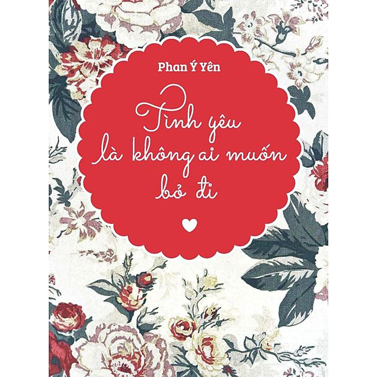 Sách Tình Yêu Là Không Ai Muốn Bỏ Đi (Tặng Kèm Móc Khóa Xinh Xắn)